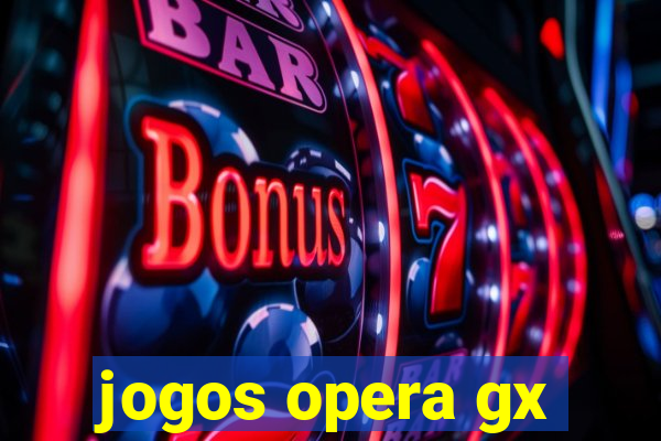 jogos opera gx